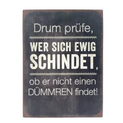 Metall Schild mit Spruch: Drum prüfe, wer sich ewig schindet..., 26x35cm, Gerrys Garden