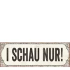 Metall Schild mit Spruch: I SCHAU NUR!, 20x7cm, Hänger, Gerrys Garden
